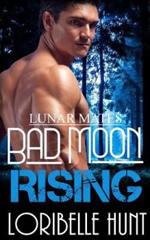 Bad Moon Rising - Book #2 of the Lunar Mates