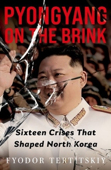 Hardcover Pyongyang on the Brink: Sixteen Crises That Shaped North Korea Book