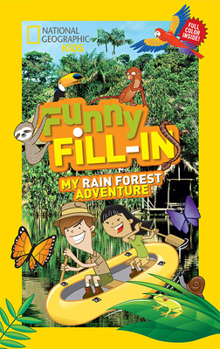 National Geographic Kids Funny Fill-in: My Rain Forest Adventure - Book  of the Funny Fill-In