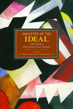 Paperback Dialectics of the Ideal: Evald Ilyenkov and Creative Soviet Marxism Book