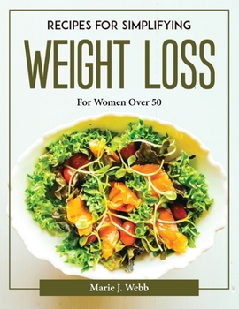 Paperback Recipes for Simplifying Weight Loss: For Women Over 50 Book