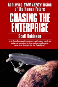 Paperback Chasing the Enterprise: Achieving Star Trek's Vision of the Human Future Book