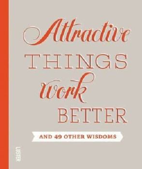 Hardcover Attractive Things Work Better: And 49 Other Wisdoms Book