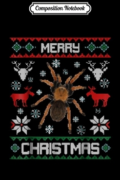 Paperback Composition Notebook: Tarantula Merry Christmas Ugly Sweater Spider Journal/Notebook Blank Lined Ruled 6x9 100 Pages Book