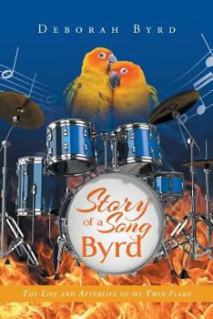 Paperback Story Of A Song Byrd: The Life and Afterlife of my Twin Flame Book