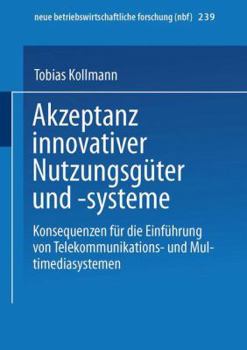 Paperback Akzeptanz Innovativer Nutzungsgüter Und -Systeme: Konsequenzen Für Die Einführung Von Telekommunikations- Und Multimediasystemen [German] Book