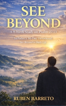 Paperback See Beyond: A 9-Week Study on Psalm 27:13 Book