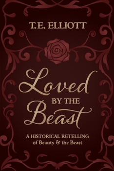Loved by the Beast: A Historical Retelling of Beauty and the Beast