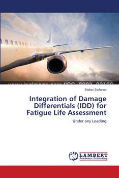 Paperback Integration of Damage Differentials (IDD) for Fatigue Life Assessment Book