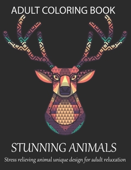 Adult coloring book stunning animals stress relieving animal unique design for adult reluxation: A coloring book with Lion, Deer, Wolf,Bear, Litter, Elephant, Zebra, Frog, Pig and many more.