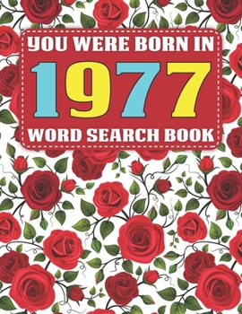 Paperback You Were Born In 1977: Word Search Book: Challenge Yourself with Cleverly Hidden Difficult Word Searches for Adults and Seniors-One Puzzle in [Large Print] Book