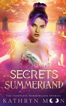 Secrets of Summerland: The Complete Summerland Stories