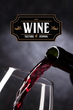 Wine Winery Alcohol Tasting Sampling Costing Journal Notebook Diary Log Book - Red in Glass: Winemaking Winemaker Lover Connoisseur Gift Idea - Record ... 6” x 9” Inch for Review Tracking and Testing
