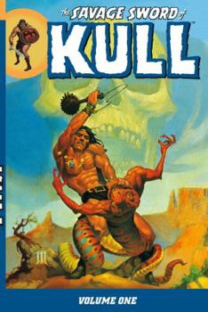 The Savage Sword of Kull, Vol. 1 - Book #1 of the Savage Sword of Kull