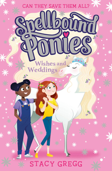 Wishes and Weddings - Book #3 of the Spellbound Ponies