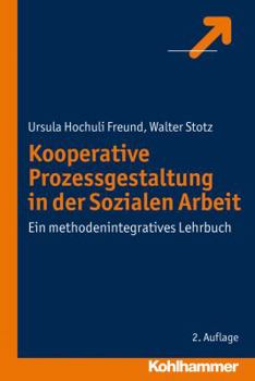 Paperback Kooperative Prozessgestaltung in Der Sozialen Arbeit: Ein Methodenintegratives Lehrbuch [German] Book