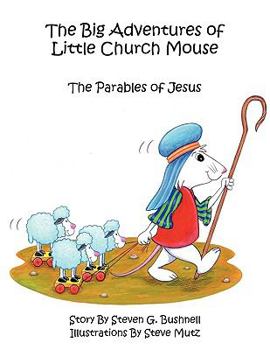 Paperback The Big Adventures of Little Church Mouse: The Parables of Jesus Book
