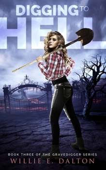 Digging to Hell - Book #3 of the Gravedigger Series