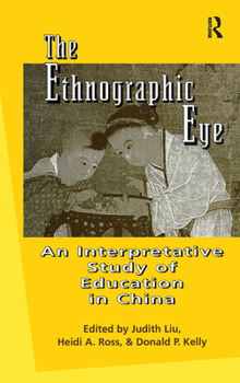 Hardcover The Ethnographic Eye: Interpretive Studies of Education in China Book