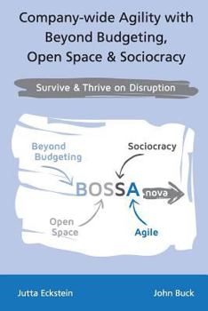 Paperback Company-Wide Agility with Beyond Budgeting, Open Space & Sociocracy: Survive & Thrive on Disruption Book