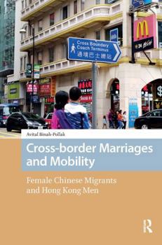 Paperback Cross-border Marriages and Mobility: Female Chinese Migrants and Hong Kong Men Book