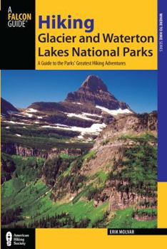 Paperback Hiking Glacier and Waterton Lakes National Parks: A Guide to the Parks' Greatest Hiking Adventures Book