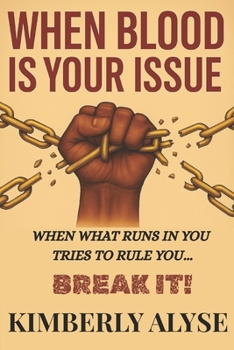 Paperback When Blood Is Your Issue: When What Runs in You Tries to Rule You... Break It! Book