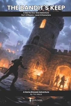 The Bandit's Keep: A D&D 5e One-Shot Adventure for 1-2 Players: Complete Stealth-Focused Rescue Mission for Level 2 Characters (The Ready Adventure Series)