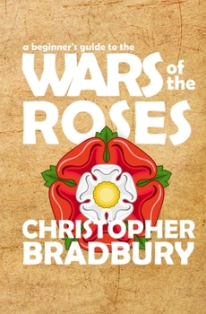 Paperback A Beginner's Guide to the Wars of the Roses Book