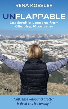 Paperback Unflappable: Leadership Lessons from Climbing Mountains Book