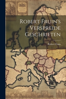 Paperback Robert Fruin's Verspreide Geschriften [German] Book