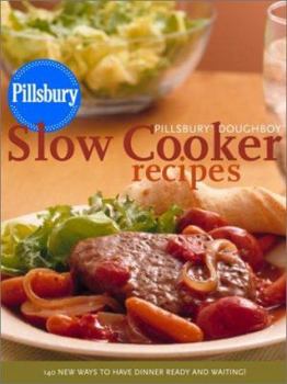 Hardcover Pillsbury Doughboy Slow Cooker Recipes: 140 New Ways to Have Dinner Ready and Waiting! Book