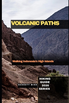 Paperback Volcanic Paths: Walking Indonesia's High Islands Book