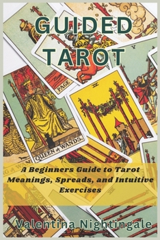 Paperback Guided Tarot: A Beginners Guide to Tarot Meanings, Spreads, and Intuitive Exercises Book