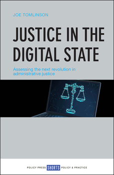 Paperback Justice in the Digital State: Assessing the Next Revolution in Administrative Justice Book