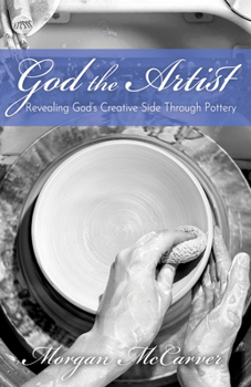 Paperback God the Artist: Revealing God's Creative Side Through Pottery Book