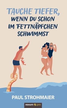 Paperback Tauche tiefer, wenn du schon im Fettnäpfchen schwimmst [German] Book