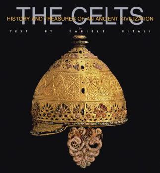 The Celts - Book  of the History and Treasures of an Ancient Civilization