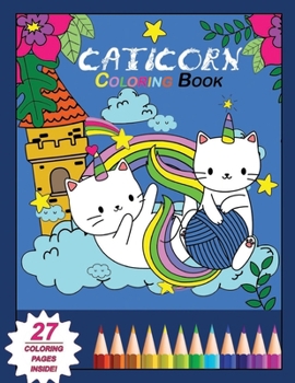 Paperback Caticorn Coloring Book: Unicorn Coloring Book For Kids Book