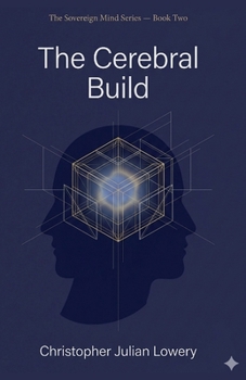 Paperback The Cerebral Build (The Sovereign Mind) Book