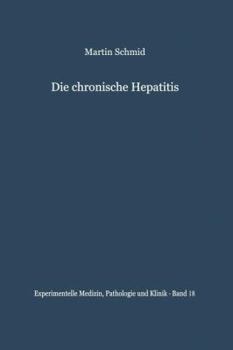 Paperback Die Chronische Hepatitis: Verleichende Klinische Und Bioptische Untersuchungen [German] Book