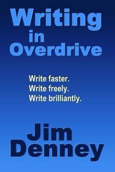 Paperback Writing in Overdrive: Write Faster, Write Freely, Write Brilliantly Book