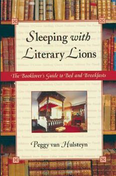 Paperback Sleeping with Literary Lions: The Booklover's Guide to Bed and Breakfasts Book