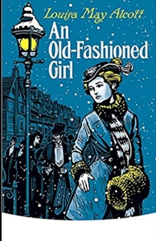 Paperback An Old-Fashioned Girl: (Illustrated edition) Book