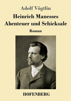 Paperback Heinrich Manesses Abenteuer und Schicksale: Roman [German] Book