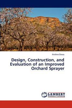 Paperback Design, Construction, and Evaluation of an Improved Orchard Sprayer Book