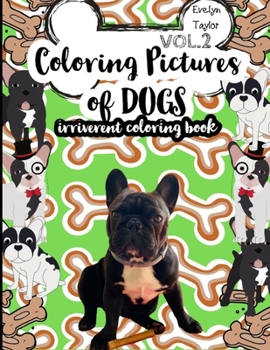 Paperback Coloring Pictures of Dogs: Irriverent coloring book Vol.2 Book