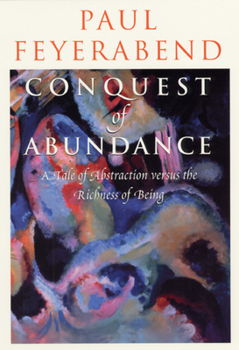 Hardcover Conquest of Abundance: A Tale of Abstraction Versus the Richness of Being Book