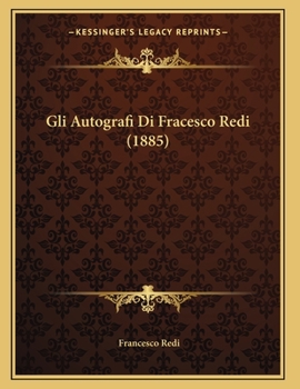 Paperback Gli Autografi Di Fracesco Redi (1885) [Italian] Book