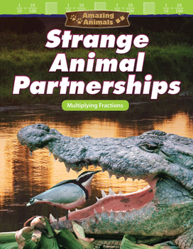 Paperback Amazing Animals: Strange Animal Partnerships: Multiplying Fractions Book
